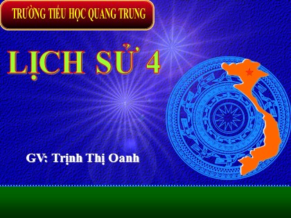 Bài giảng Lịch sử Lớp 4 - Tiết 16: Cuộc kháng chiến chống quân xâm lược Mông Nguyên - Trịnh Thị Oanh