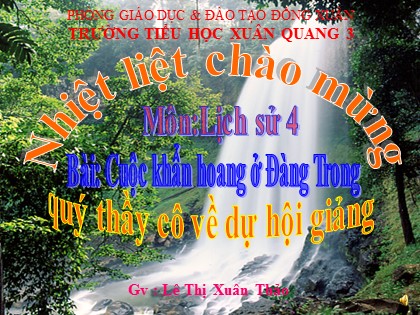 Bài giảng Lịch sử Lớp 4 - Tiết 26: Cuộc khẩn hoang ở Đàng Trong - Lê Thị Xuân Thảo