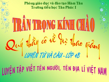 Bài giảng Luyện từ và câu Lớp 4 - Tiết 14: Luyện tập viết tên người, tên địa lí Việt Nam