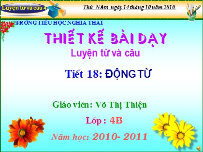 Bài giảng Luyện từ và câu Lớp 4 - Tiết 18: Động từ - Võ Thị Thiện