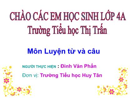 Bài giảng Luyện từ và câu Lớp 4 - Tiết 45: Dấu gạch ngang - Đinh Văn Phấn