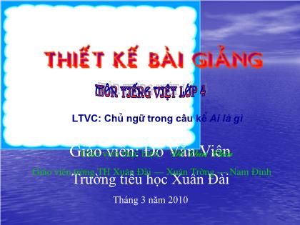 Bài giảng Luyện từ và câu Lớp 4 - Tiết 49: Chủ ngữ trong câu kể "Ai là gì?" - Đỗ Văn Viên