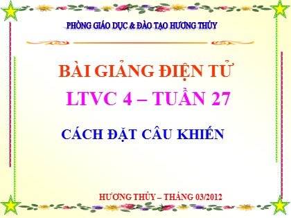 Bài giảng Luyện từ và câu Lớp 4 - Tiết 54: Cách đặt câu khiến