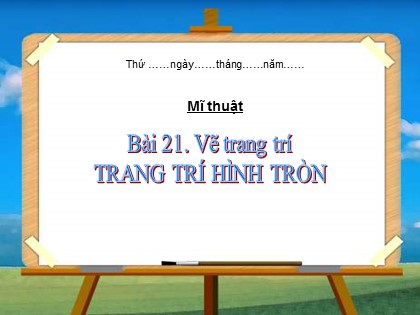 Bài giảng Mĩ thuật Lớp 4 - Bài 21: Vẽ trang trí - Trang trí hình tròn