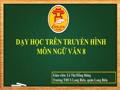 Bài giảng Ngữ Văn 8 - Bài: Văn bản tường trình - Lê Thị Hồng Đăng