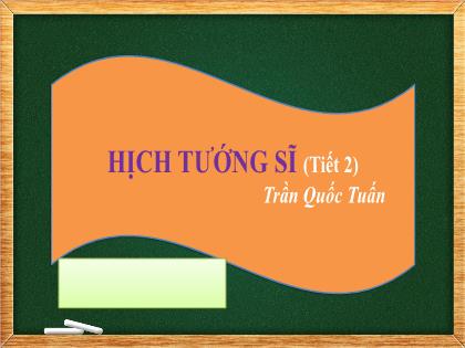 Bài giảng Ngữ Văn 8 - Văn bản: Hịch tướng sĩ (Tiết 2)