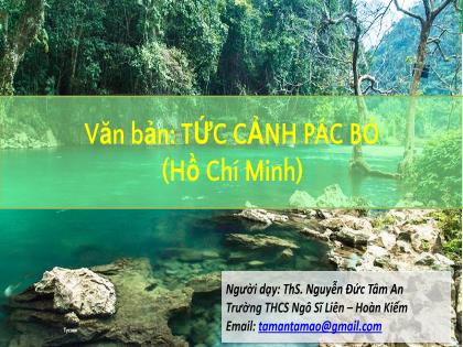 Bài giảng Ngữ Văn 8 - Văn bản: Tức cảnh Pác Bó - Nguyễn Đức Tâm An