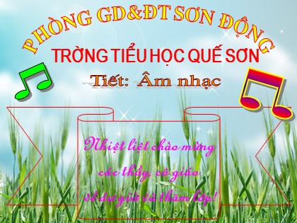 Bài giảng Âm nhạc Lớp 3 - Tiết 19: Học hát bài Em yêu trường em (Lời 1) - Trường TH Quế Sơn