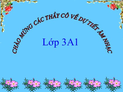 Bài giảng Âm nhạc Lớp 3 - Tiết 25: Học bài hát “Chị ong nâu và em bé”