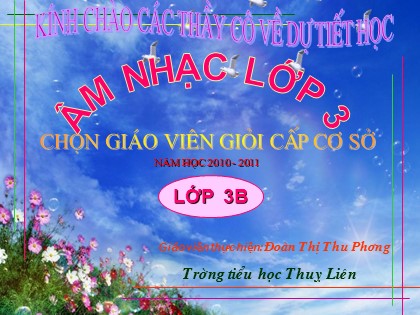 Bài giảng Âm nhạc Lớp 3 - Tiết 28: Ôn tập bài hát Tiếng hát bạn bè mình - Đoàn Thị Thu Phương