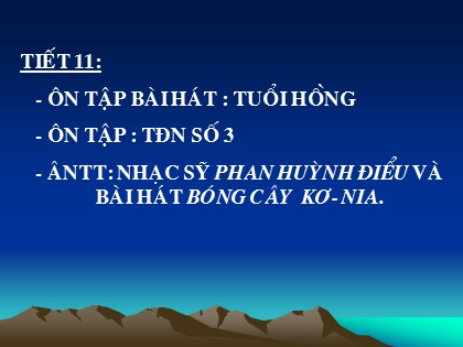 Bài giảng Âm nhạc Lớp 8 - Tiết 11: Ôn bài hát"Tuổi hồng". Ôn tập TĐN số 3