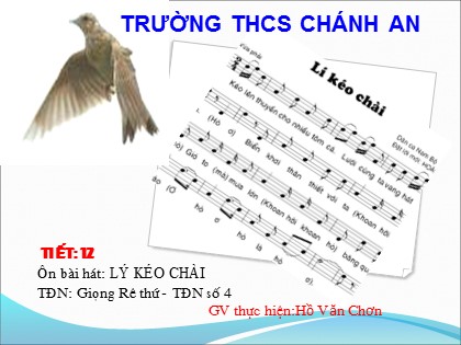 Bài giảng Âm nhạc Lớp 9 - Tiết 11: Ôn tập bài Lý kéo chài. TĐN số 4 - Hồ Văn Chơn