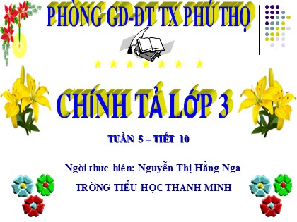 Bài giảng Chính tả Lớp 3 - Tiết 10: Mùa thu của em - Nguyễn Thị Hằng Nga