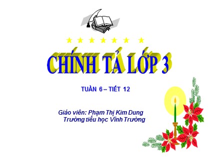 Bài giảng Chính tả Lớp 3 - Tiết 12: Nhớ lại buổi đầu đi học - Phạm Thị Kim Dung