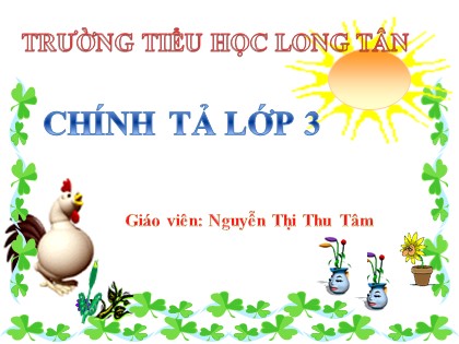 Bài giảng Chính tả Lớp 3 - Tiết 13: Trận bóng dưới lòng đường - Nguyễn Thị Thu Tâm