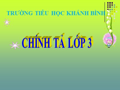 Bài giảng Chính tả Lớp 3 - Tiết 20: Quê hương ruột thịt - Trường TH Khánh Bình