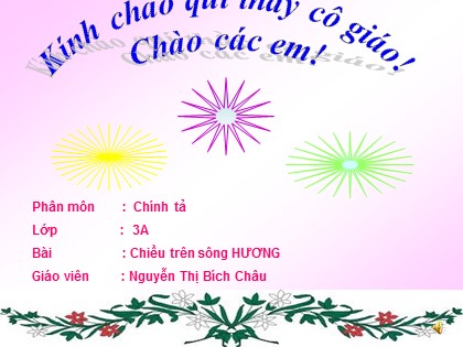 Bài giảng Chính tả Lớp 3 - Tiết 23: Chiều trên sông Hương - Nguyễn Thị Bích Châu