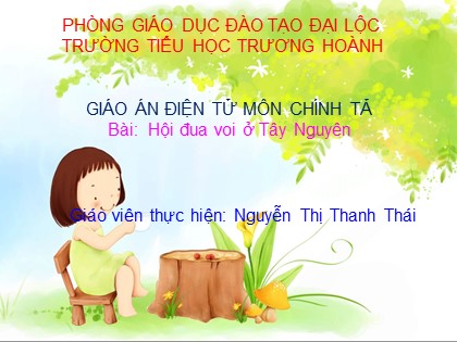 Bài giảng Chính tả Lớp 3 - Tiết 50: Hội đua voi ở Tây Nguyên