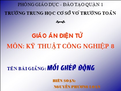 Bài giảng Công nghệ Lớp 8 - Bài 25: Mối ghép động - Nguyễn Phương Loan