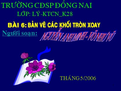 Bài giảng Công nghệ Lớp 8 - Bài 6: Bản vẽ các khối tròn xoay - Nguyễn Anh Minh