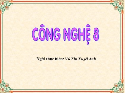 Bài giảng Công nghệ Lớp 8 - Bài 7: Bài tập thực hành Đọc bản vẽ các khối tròn xoay - Vũ Thị Tuyết Anh