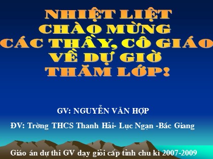 Bài giảng Công nghệ Lớp 9 - Nghề trồng trọt - Bài 7: Kỹ thuật trồng cây ăn quả có múi (Tiếp theo) - Nguyễn Văn Hợp