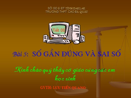 Bài giảng Đại số Lớp 10 - Bài 5: Số gần đúng và sai số - Lưu Tiến Quang