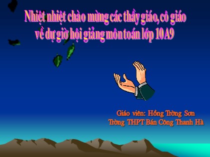 Bài giảng Đại số Lớp 10 - Tiết 33: Bất phương trình và hệ bất phương trình một ẩn - Hồng Trường Sơn