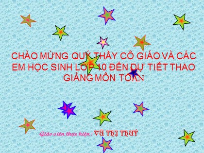 Bài giảng Đại số Lớp 10 - Tiết 47: Luyện tập - Vũ Thị Thúy
