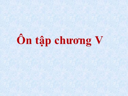 Bài giảng Đại số Lớp 10 - Tiết 48: Ôn tập Chương V