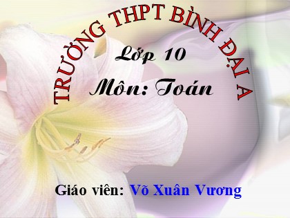 Bài giảng Đại số Lớp 10 - Tiết 49: Cung và góc lượng giác (Tiết 2) - Võ Xuân Vương