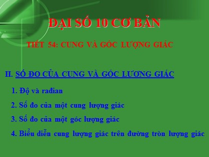 Bài giảng Đại số Lớp 10 - Tiết 54: Cung và góc lượng giác