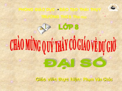 Bài giảng Đại số Lớp 8 - Tiết 34: Phép chia các phân thức đại số - Phạm Văn Chúc