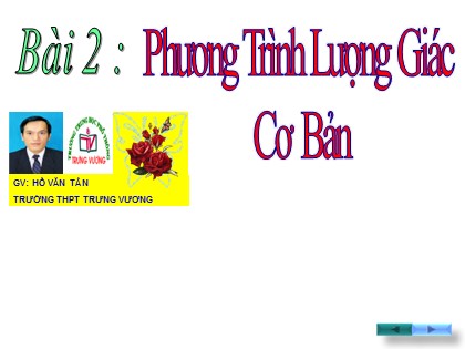 Bài giảng Đại số và Giải tích Lớp 11 - Tiết 11: Phương trình lượng giác cơ bản (Tiếp theo) - Hồ Văn Tân