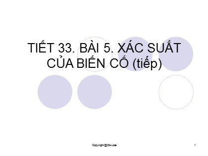 Bài giảng Đại số và Giải tích Lớp 11 - Tiết 33: Xác suất của biến cố (Tiếp)