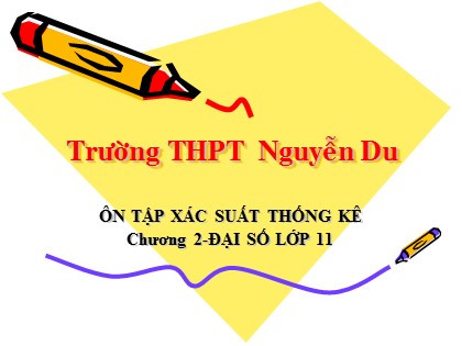 Bài giảng Đại số và Giải tích Lớp 11 - Tiết 36: Ôn tập Chương 2 - Trường THPT Nguyễn Du