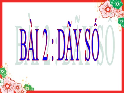 Bài giảng Đại số và Giải tích Lớp 11 - Tiết 39: Dãy số