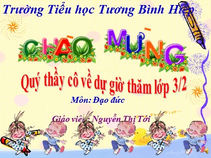 Bài giảng Đạo đức Lớp 3 - Tiết 14: Quan tâm, giúp đỡ hàng xóm, láng giềng - Nguyễn Thị Tới