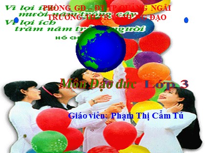 Bài giảng Đạo đức Lớp 3 - Tiết 30: Chăm sóc cây trồng, vật nuôi - Phạm Thị Cẩm Tú