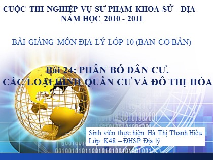 Bài giảng Địa lí Lớp 10 - Bài 24: Phân bố dân cư. Các loại hình quần cư và đô thị hóa - Hà Thị Thanh Hiếu