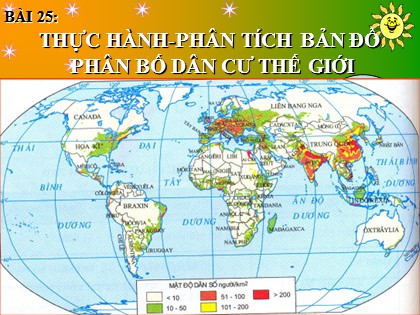 Bài giảng Địa lí Lớp 10 - Bài 25: Thực hành phân tích bản đồ phân bố dân cư thế giới Bài giảng Địa lí Lớp 10 - Bài 25: Thực hành phân tích bản đồ phân bố dân cư thế giới