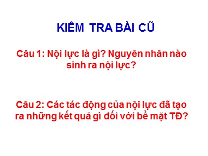 Bài giảng Địa lí Lớp 10 - Bài 9: Tác động của ngoại lực đến địa hình bề mặt Trái Đất