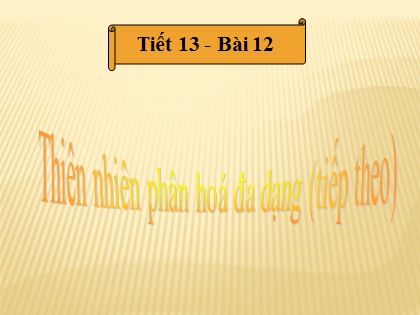 Bài giảng Địa lí Lớp 12 - Bài 12: Thiên nhiên phân hoá đa dạng (Tiếp theo)