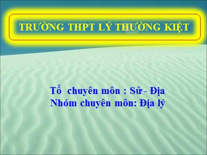 Bài giảng Địa lí Lớp 12 - Bài 29: Thực hành vẽ biểu đồ nhận xét và giải thích sự chuyển dịch cơ cấu công nghiệp - Trường THPT Lý Thường Kiệt