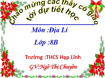 Bài giảng Địa lý Lớp 8 - Bài 17: Hiệp hội các nước Đông Nam Á (Asean) - Ngô Thị Chuyên