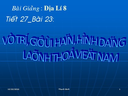 Bài giảng Địa lý Lớp 8 - Tiết 25: Vị trí giới hạn, hình dáng của lãnh thổ Việt Nam