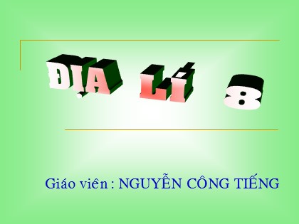 Bài giảng Địa lý Lớp 8 - Tiết 4: Thực hành Phân tích hoàn lưu gió mùa ở châu Á - Nguyễn Công Tiếng