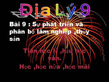 Bài giảng Địa lý Lớp 9 - Bài 9: Sự phát triển và phân bố lâm nghiệp, thủy sản