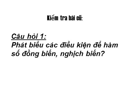 Bài giảng Giải tích Lớp 12 - Tiết 18: Ôn tập Chương I Bài giảng Giải tích Lớp 12 - Tiết 18: Ôn tập Chương I