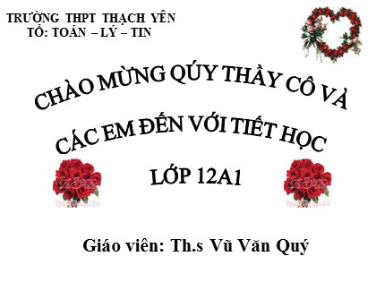 Bài giảng Giải tích Lớp 12 - Tiết 28: Logarit Bài giảng Giải tích Lớp 12 - Tiết 28: Logarit